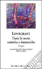 Tutte le storie oniriche e fantastiche libro