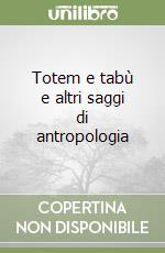 Totem e tabù e altri saggi di antropologia libro