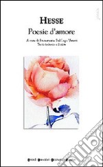 Poesie d'amore. Testo tedesco a fronte libro