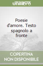 Poesie d'amore. Testo spagnolo a fronte libro