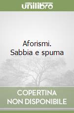 Aforismi. Sabbia e spuma libro