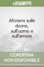 Aforismi sulle donne, sull'uomo e sull'amore libro