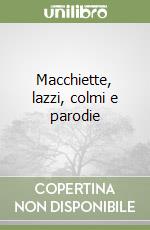 Macchiette, lazzi, colmi e parodie libro