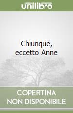 Chiunque, eccetto Anne libro