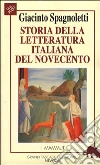 Storia della letteratura italiana del Novecento libro di Spagnoletti Giacinto