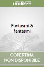 Fantasmi & fantasmi libro