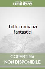 Tutti i romanzi fantastici (2) libro