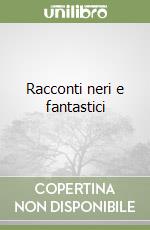 Racconti neri e fantastici libro