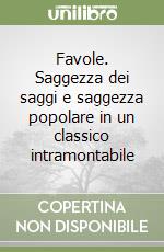 Favole. Saggezza dei saggi e saggezza popolare in un classico intramontabile libro usato