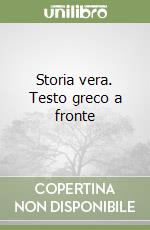 Storia vera. Testo greco a fronte libro