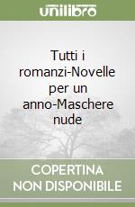 Tutti i romanzi-Novelle per un anno-Maschere nude libro