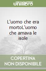 L'uomo che era morto­L'uomo che amava le isole libro