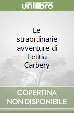 Le straordinarie avventure di Letitia Carbery libro