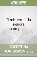 Il mistero della signora scomparsa libro