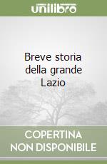 Breve storia della grande Lazio libro