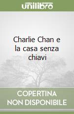 Charlie Chan e la casa senza chiavi libro