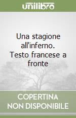 Una stagione all'inferno. Testo francese a fronte libro