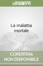 La malattia mortale libro