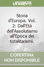 Storia d'Europa. Vol. 2: Dall'Età dell'Assolutismo all'Epoca dei totalitarismi. libro