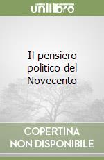 Il pensiero politico del Novecento libro