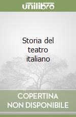 Storia del teatro italiano libro usato