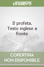 Il profeta. Testo inglese a fronte libro