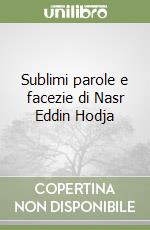 Sublimi parole e facezie di Nasr Eddin Hodja libro