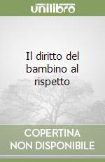 Il diritto del bambino al rispetto libro