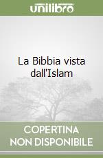 La Bibbia vista dall'Islam libro