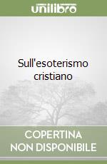 Sull'esoterismo cristiano libro