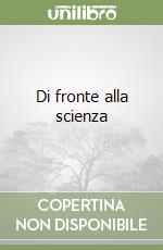 Di fronte alla scienza