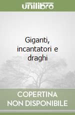 Giganti, incantatori e draghi