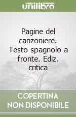 Pagine del canzoniere. Testo spagnolo a fronte. Ediz. critica
