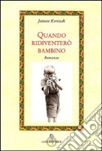 Quando ridiventerò bambino libro