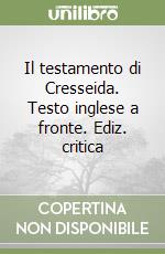 Il testamento di Cresseida. Testo inglese a fronte. Ediz. critica