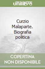 Curzio Malaparte. Biografia politica libro