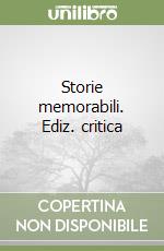 Storie memorabili. Ediz. critica libro