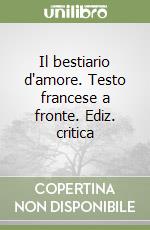 Il bestiario d'amore. Testo francese a fronte. Ediz. critica