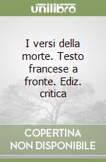 I versi della morte. Testo francese a fronte. Ediz. critica