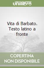 Vita di Barbato. Testo latino a fronte libro