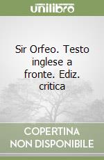 Sir Orfeo. Testo inglese a fronte. Ediz. critica libro