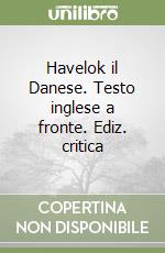 Havelok il Danese. Testo inglese a fronte. Ediz. critica libro