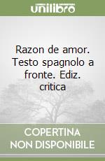 Razon de amor. Testo spagnolo a fronte. Ediz. critica libro