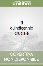 Il quindicennio cruciale libro