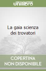 La gaia scienza dei trovatori libro