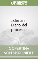 Eichmann. Diario del processo