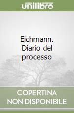 Eichmann. Diario del processo