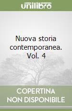 Nuova storia contemporanea. Vol. 4 libro