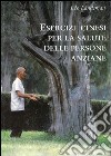 Esercizi cinesi per la salute delle persone anziane libro di Landsman Léo