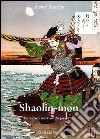 Shaolin mon. Verso l'arte marziale del futuro libro di Tokitsu Kenji